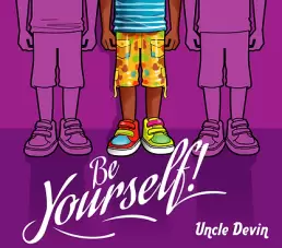uncle devin show - Be Yourself